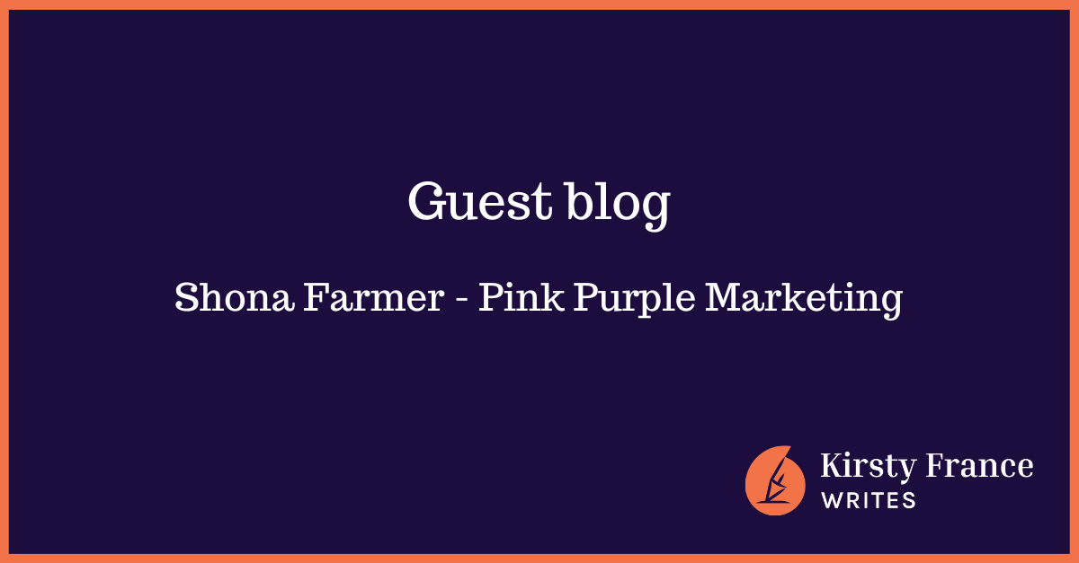 Guest blog - Shona Farmer - Pink Purple Marketing